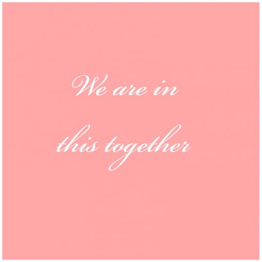 We are in this together!